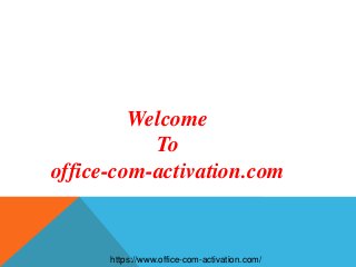 Welcome
To
office-com-activation.com
https://www.office-com-activation.com/
 