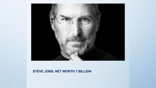 STEVE JOBS, NET WORTH 7 BILLIONRIP
 