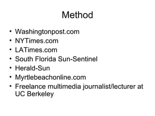 Method
• Washingtonpost.com
• NYTimes.com
• LATimes.com
• South Florida Sun-Sentinel
• Herald-Sun
• Myrtlebeachonline.com
...