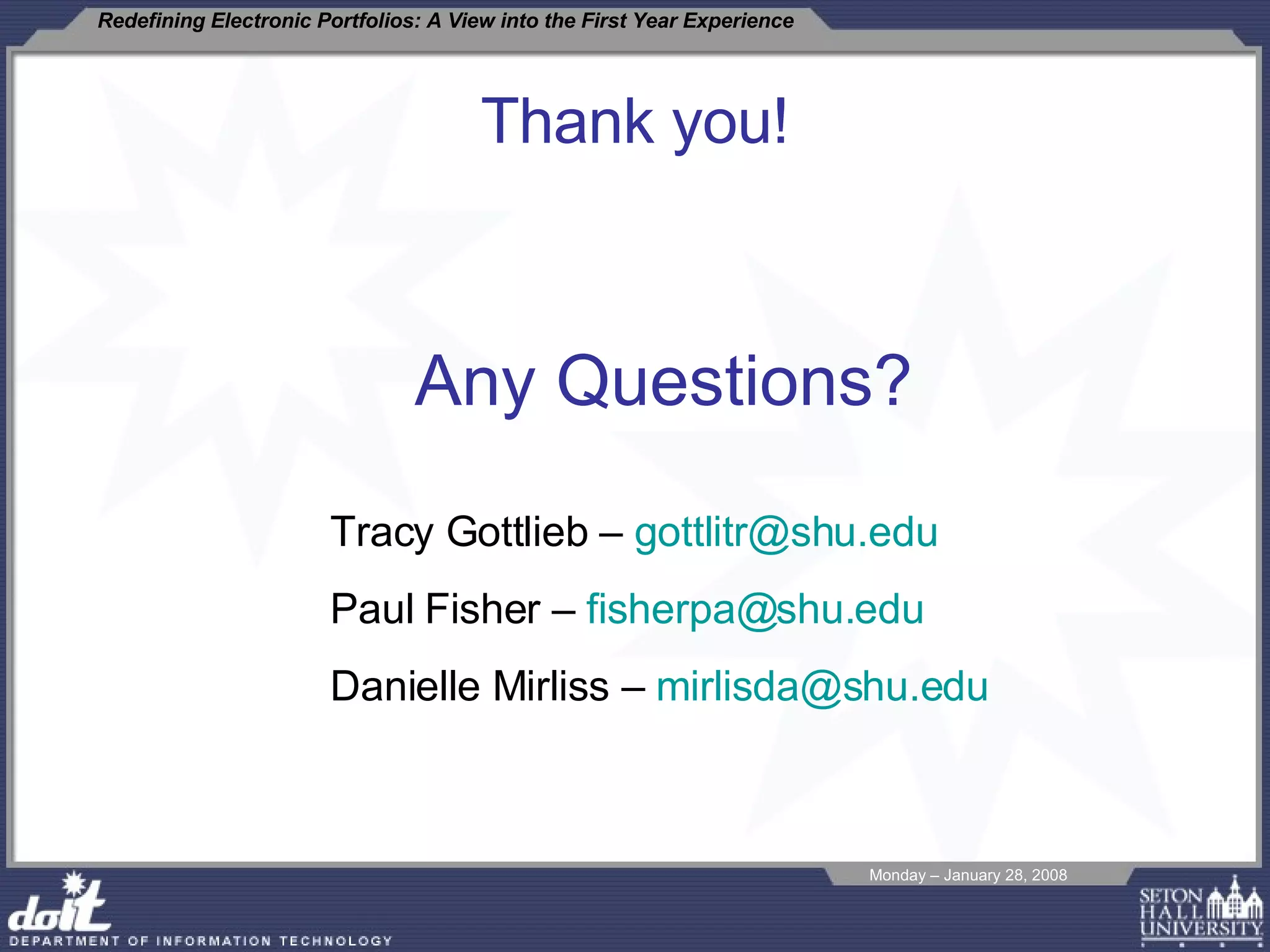 Thank you! Any Questions? Tracy Gottlieb –  [email_address] Paul Fisher –  [email_address] Danielle Mirliss –  [email_address] 