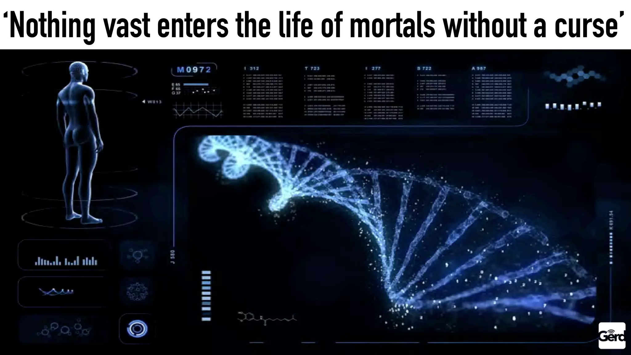 ‘Nothing vast enters the life of mortals without a curse’
 