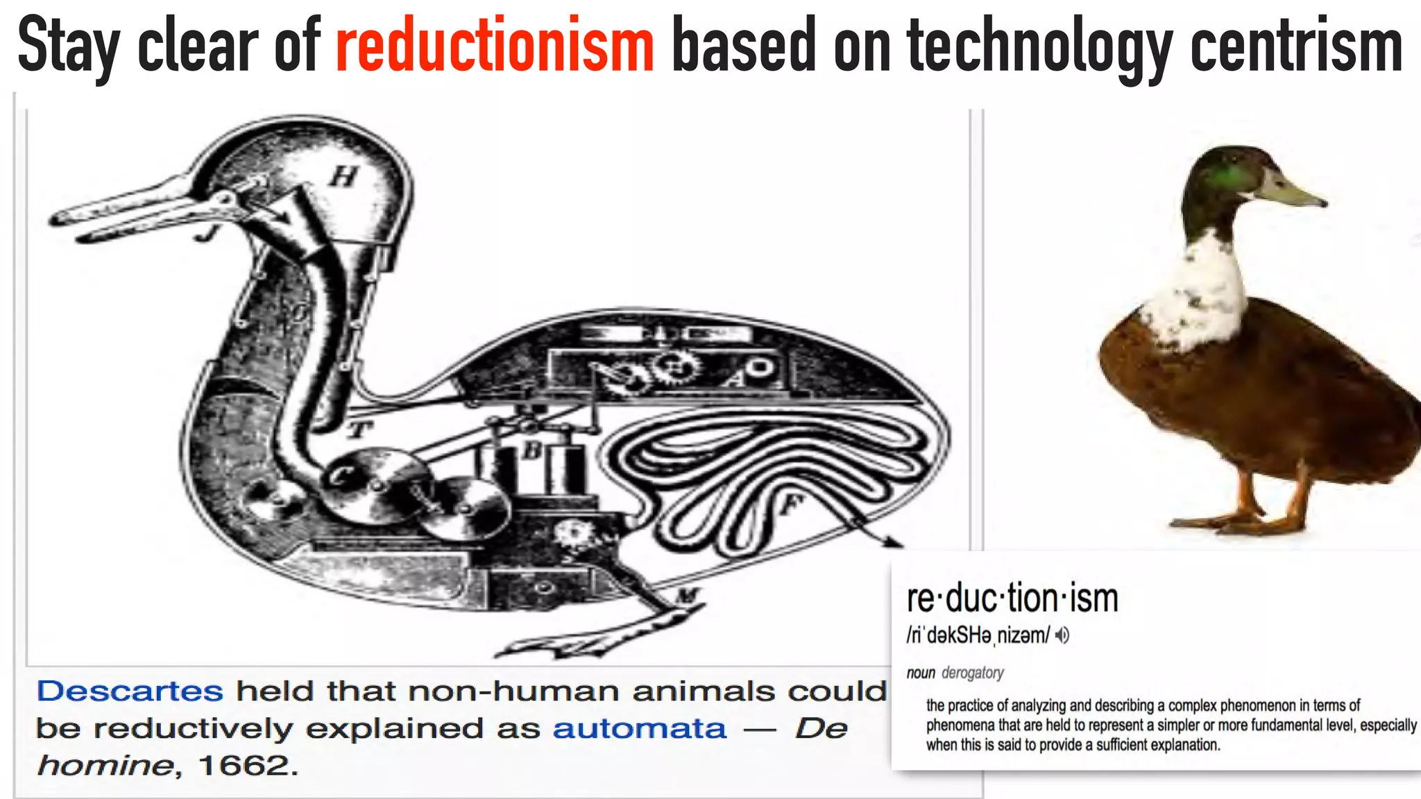 Stay clear of reductionism based on technology centrism
 