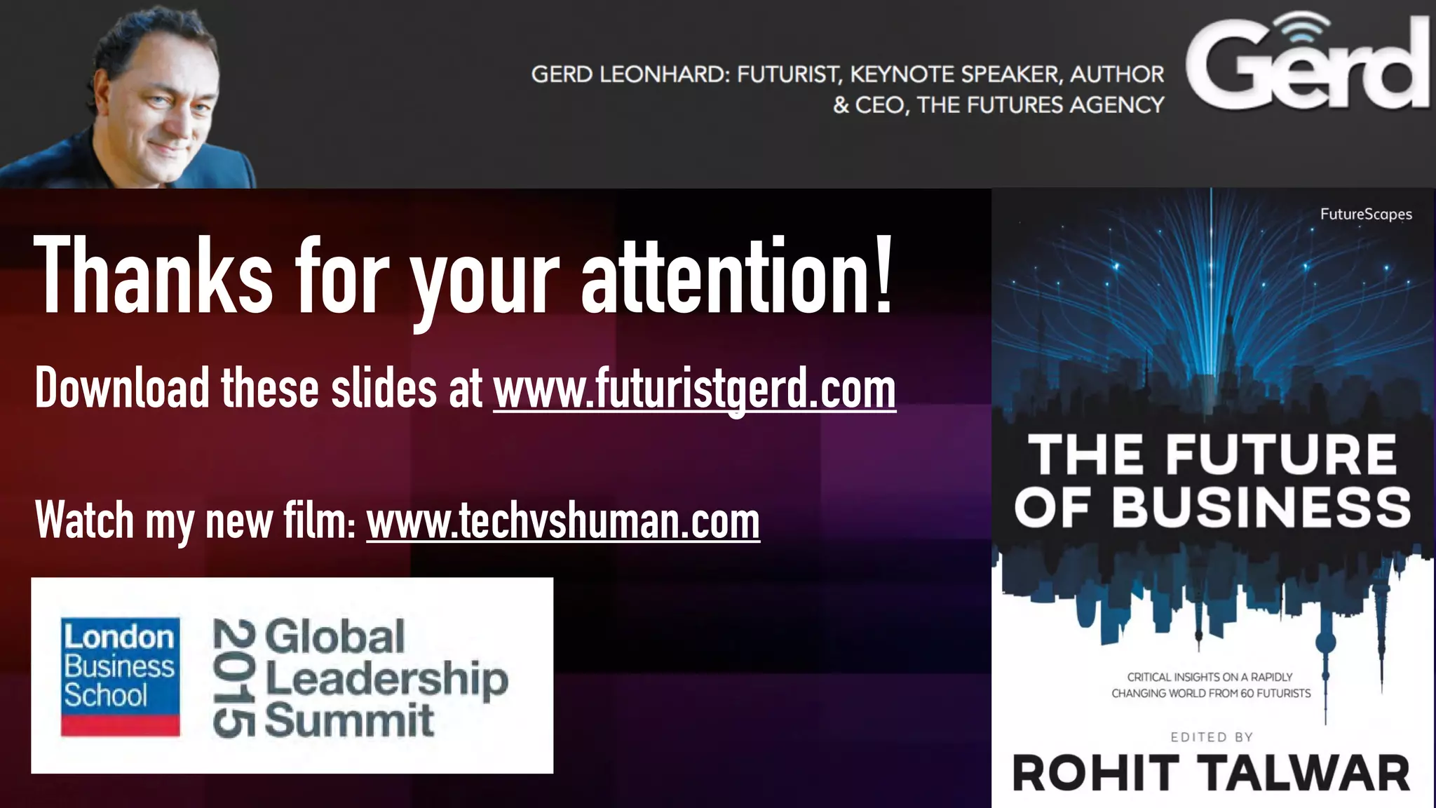 Thanks for your attention!
Download these slides at www.futuristgerd.com
Watch my new film: www.techvshuman.com
 