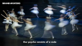 Our psyche consists of a code
 