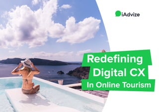 Redefining
Digital CX
In Online Tourism
 