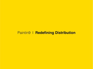 Paintin9 l Redeﬁning Distribution
 