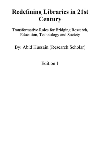 Redefining Libraries in 21st Century by Abid Hussain.pdf