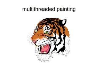 multithreaded painting
 