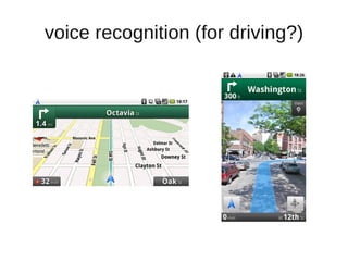 voice recognition (for driving?)
 