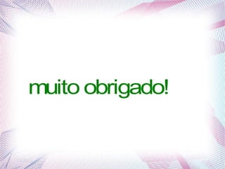 muito obrigado!
 