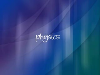 physics
 