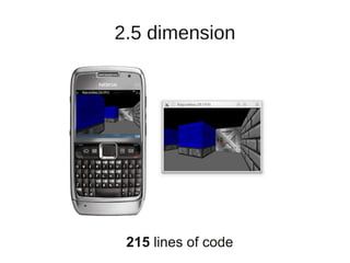 2.5 dimension




 215 lines of code
 