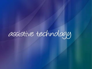 assistive technology
 