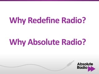 Why Redefine Radio?

Why Absolute Radio?
 