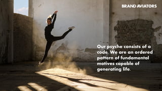 Our psyche
consists of a code
 