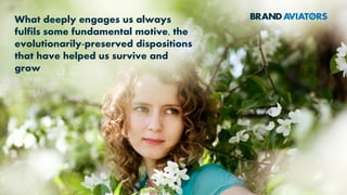 Instead, this presentation delves
into the unconscious mind of the
consumer, the 95% that really
matters, and makes it possible for
marketers to build irresistible
brands
 