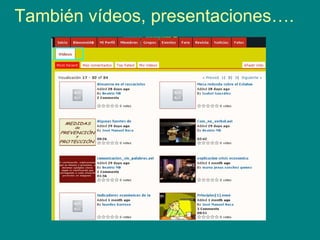 También vídeos, presentaciones…. 