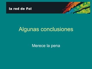 Algunas conclusiones Merece la pena 