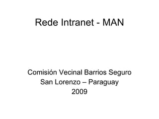 Rede Intranet - MAN Comisión Vecinal Barrios Seguro San Lorenzo – Paraguay 2009 