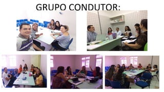 GRUPO CONDUTOR:
 