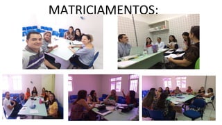 MATRICIAMENTOS:
 