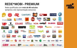REDE*MOBI - PREMIUM
Rede qualificada com mais de 80 veículos
(próprios e de representação exclusiva).
 