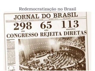 Redemocratização no Brasil
 