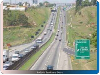 Rodovia Presidente Dutra.

 