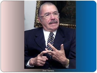 José Sarney.

 