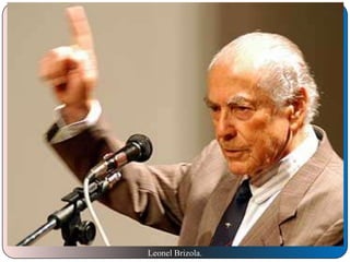 Leonel Brizola.

 