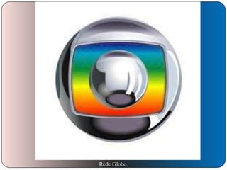 Rede Globo.

 