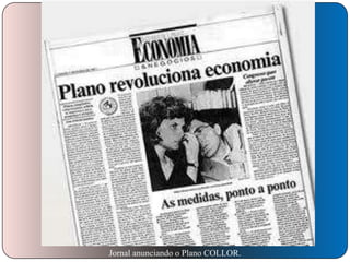 Jornal anunciando o Plano COLLOR.

 