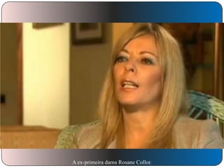 A ex-primeira dama Rosane Collor.

 
