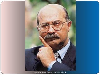 Paulo César Farias, PC FARIAS

 