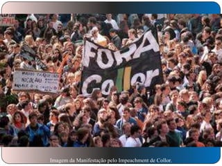 Imagem da Manifestação pelo Impeachment de Collor.

 