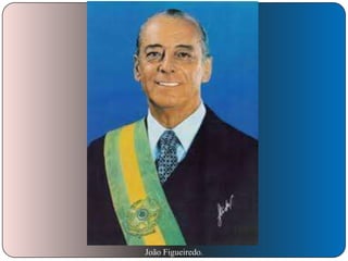 João Figueiredo.

 