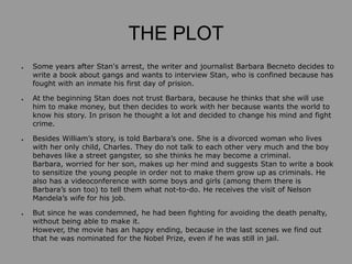 THE PLOT
●   Some years after Stan's arrest, the writer and journalist Barbara Becneto decides to
    write a book about g...