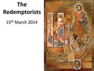 The
Redemptorists
15th March 2014
 