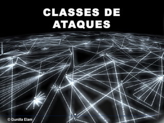 CLASSES DE
ATAQUES

 