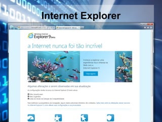 Internet Explorer

 