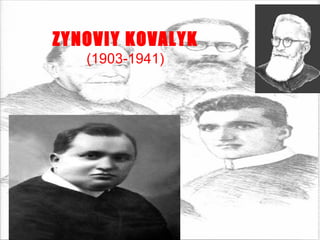 ZYNOVIY KOVALYK (1903-1941) 