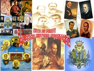 ESTA ES PARTE  DE NUESTRA HISTORIA REDENTORISTA 