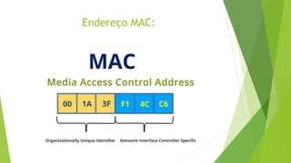 Endereço MAC:
 
