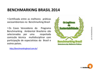 BENCHMARKING BRASIL 2014
2017©REDERESÍDUOS
http://benchmarkingbrasil.com.br/
• Certificada entre as melhores práticas
socioambientais no Benchmarking Brasil
• Os Cases Vencedores do Programa
Benchmarking Ambiental Brasileiro são
selecionados por uma respeitada
comissão técnica multidisciplinar com
participação de especialistas do Brasil e
outros países.
 