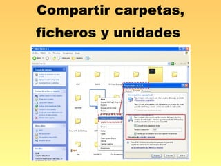 Compartir carpetas, ficheros y unidades  