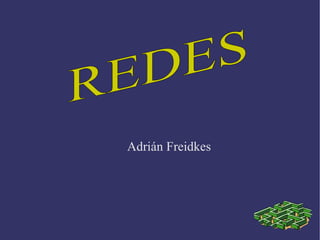 Adrián Freidkes REDES  