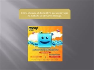 Cómo indicará el dispositivo que envía y que ha acabado de enviar el mensaje.