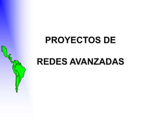 PROYECTOS DE  REDES AVANZADAS 