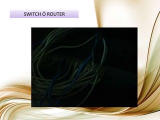 SWITCH Ó ROUTER