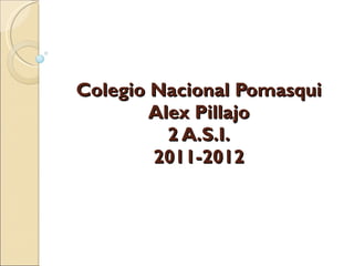 Colegio Nacional Pomasqui Alex Pillajo 2 A.S.I. 2011-2012 